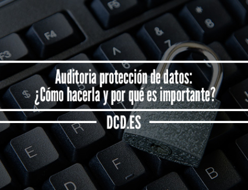 Auditoría protección de datos​: ¿Cómo hacerla y por qué es importante?