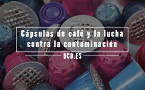 Cápsulas de café y la lucha contra la contaminación ambiental