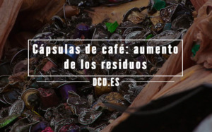 Cápsulas de café: aumento de los residuos a nivel mundial