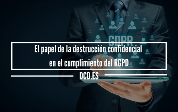 Cumplimiento del RGPD con la destrucción confidencial