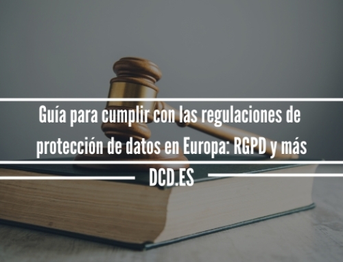 Guía para cumplir con las regulaciones de protección de datos en Europa: RGPD y más