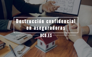 Destrucción confidencial en aseguradoras