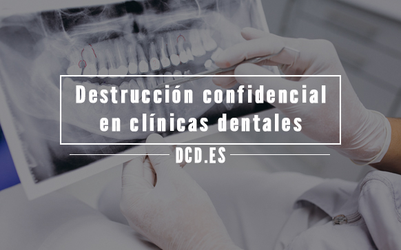 Destrucción confidencial en clínicas dentales