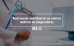 destrucción confidencial en centros médicos de aseguradoras