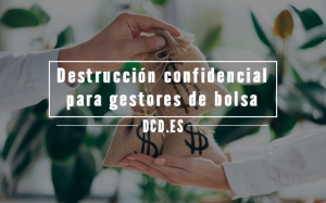 Destrucción confidencial para gestores de bolsa