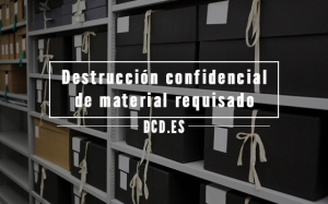 destrucción confidencial de material requisado