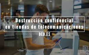 Destrucción confidencial en tiendas de telecomunicaciones