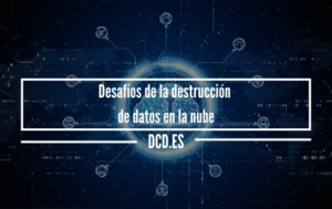 Desafíos de la destrucción de datos en la nube