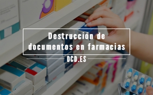 Destrucción de documentos en Farmacias