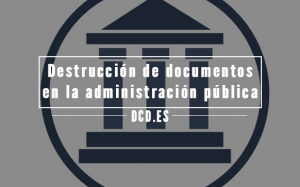 la destrucción de documentos en la administración pública