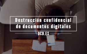Destrucción confidencial de documentos digitales