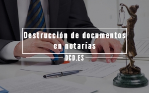 Destrucción de documentos en notarías
