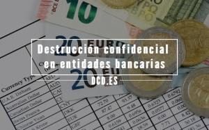 Destrucción confidencial de documentos en entidades bancarias