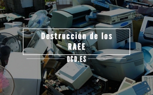Destrucción de los RAEE (residuos de aparatos eléctricos y electrónicos)