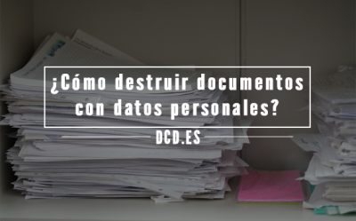 ¿Cómo destruir documentos con datos personales?
