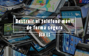 destruir el teléfono móvil de forma segura