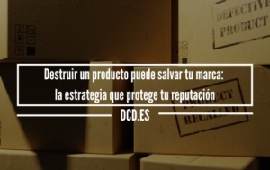 Destruir un producto puede salvar tu marca