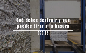 qué debes destruir y qué puedes tirar a la basura