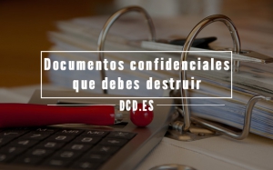 documentos confidenciales que debes destruir