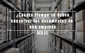cuánto tiempo se deben conservar los documentos de una empresa