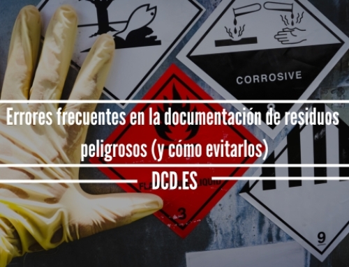 Errores frecuentes en la documentación de residuos peligrosos (y cómo evitarlos)