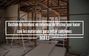 Gestión de residuos en reformas de oficina