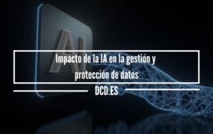 Impacto de la IA en la gestión y protección de datos