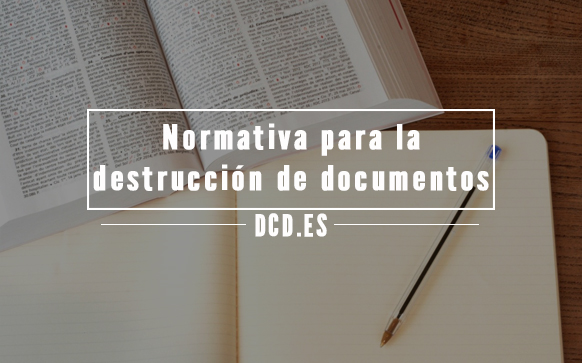 Normativa sobre destrucción de documentos