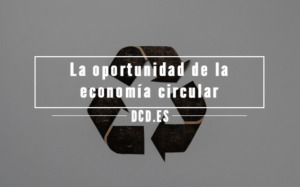 La oportunidad de la economía circular