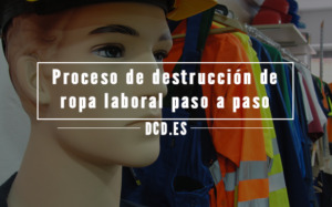 Proceso de destrucción confidencial de ropa laboral paso a paso: