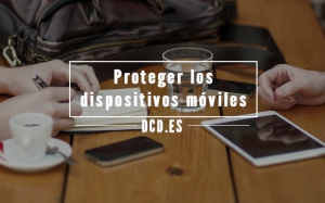 Proteger tus dispositivos móviles