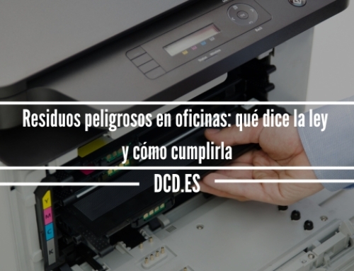 Residuos peligrosos en oficinas: qué dice la ley y cómo cumplirla
