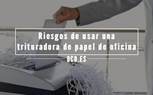 El riesgo de usar destructoras de papel para la destrucción confidencial