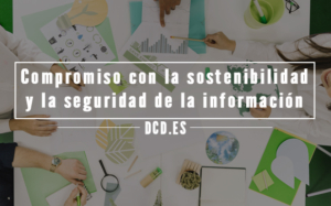 compromiso con la sostenibilidad y la seguridad de la información